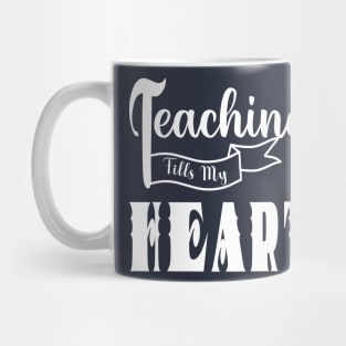 valentine day teacher ,teaching fills my heart Mug